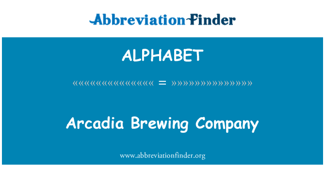 ALPHABET: Arcadia Brewing Company