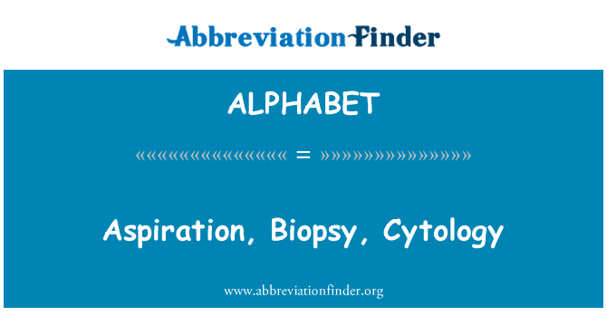 ALPHABET: سيتولوژى آسپيراسيون،