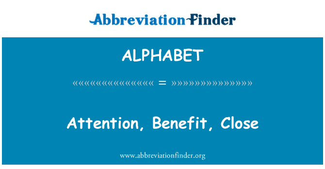 ALPHABET: Attention, Benefit, Close