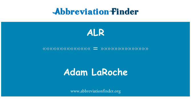 ALR: Adam LaRoche