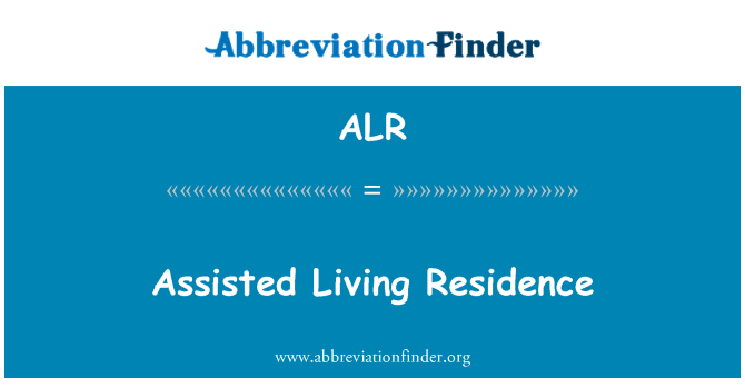 ALR: Assisted Living Residence
