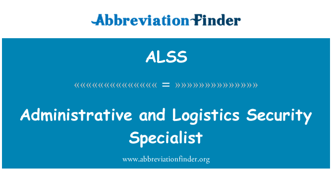 ALSS: Administrative and Logistics Security Specialist