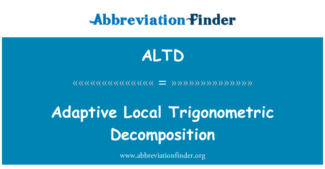 ALTD: Adaptiivne kohaliku Trigonomeetriline lagunemine
