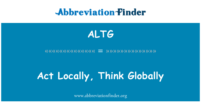 ALTG: Actuar localment, pensen globalment