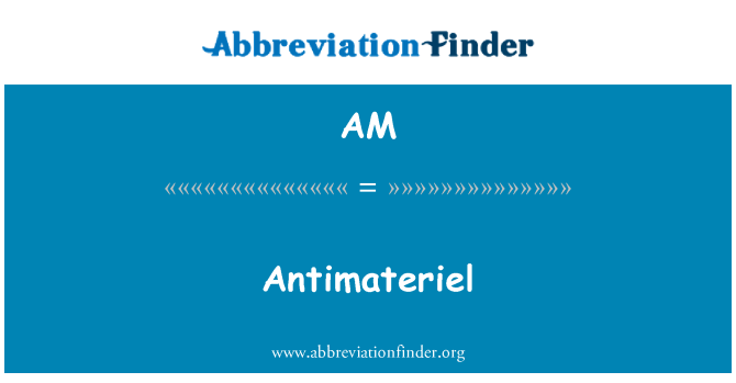 AM: Antimateriel