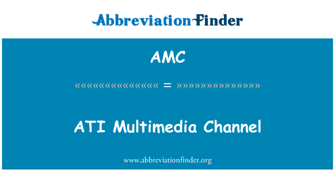 AMC: ATI Multimedia canal