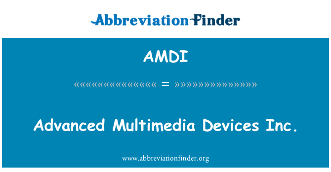 AMDI: Advanced Multimedia Devices Inc.