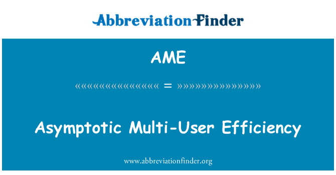 AME: Asymptotic Multi-User Efficiency