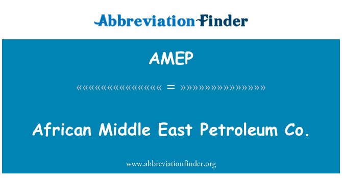 AMEP: Africká Střední východ Petroleum Co.