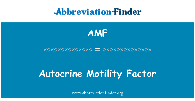 AMF: Autocrine Motility yếu tố