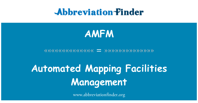 AMFM: Automated Mapping Facilities Management