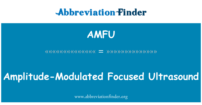 AMFU: Amplitude modulada Ultrasound focalizado