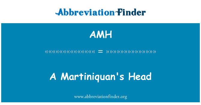 AMH: एक Martiniquan सिर
