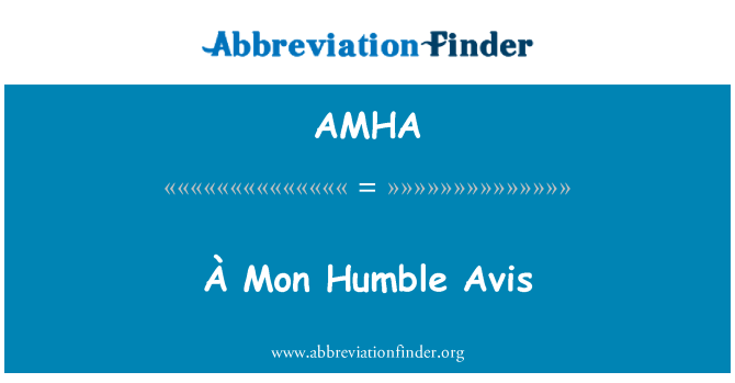 AMHA: A man Humble Avis