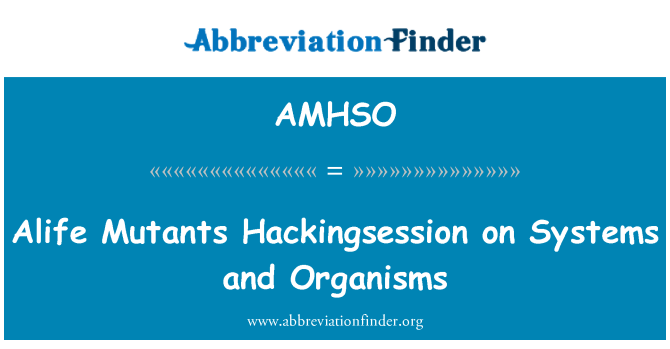 AMHSO: Alife mutanten Hackingsession op systemen en organismen