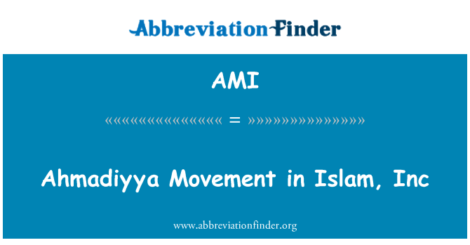 AMI: Ahmadiyya Movement in Islam, Inc