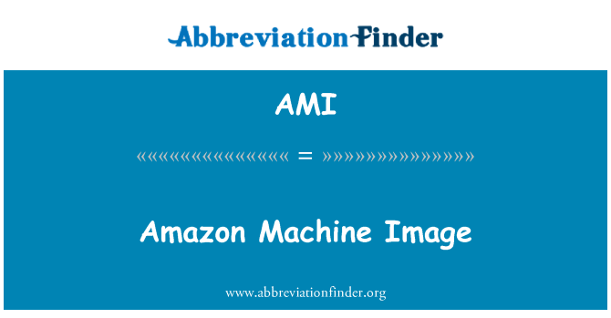 AMI: Amazon Machine Image