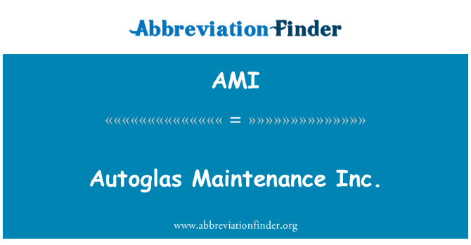 AMI: Autoglas manteniment Inc.