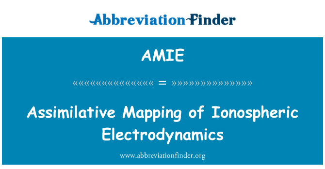 AMIE: Cartographie assimilation des ionosphérique électrodynamique