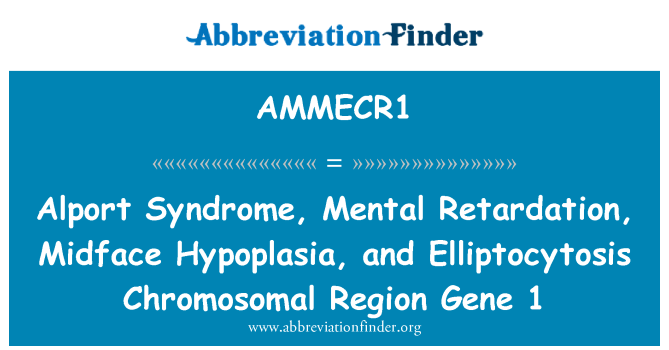 AMMECR1: متلازمة ألبرت والتخلف العقلي، ونقص تنسج ميدفيس واليبتوسيتوسيس المنطقة الكروموسومات الجينات 1