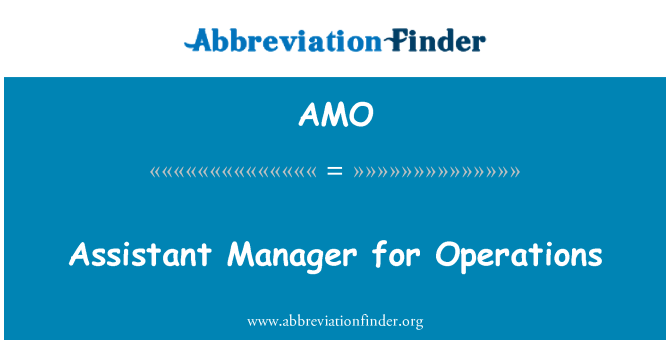AMO: Assistant Manager for Operations