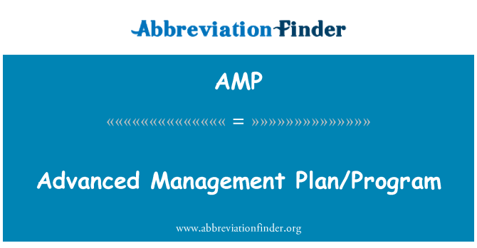 AMP: Advanced Management Plan/Program