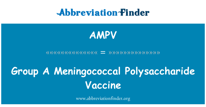 AMPV: Group A Meningococcal Polysaccharide Vaccine