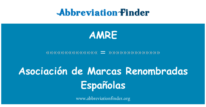 AMRE: Españolas Renombradas Asociación de Marcas