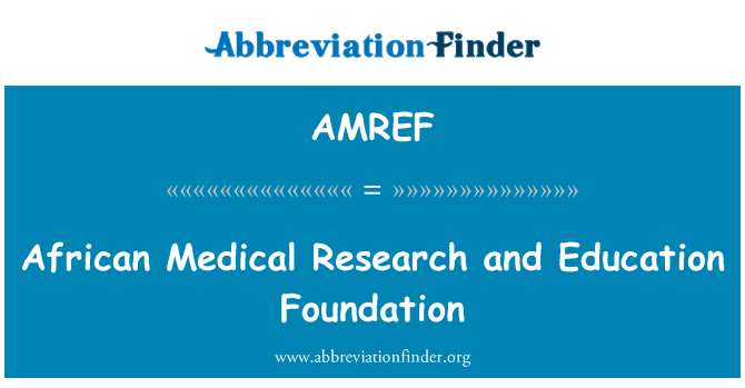 AMREF: African Medical Research and Education Foundation