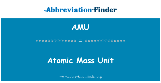 AMU: Atomare Masseneinheit