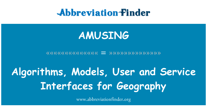 AMUSING: Algorithmen, Modelle, Benutzer und Dienstschnittstellen für Geographie