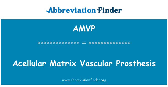 AMVP: Protezy naczyniowe bezkomórkowych Matrix