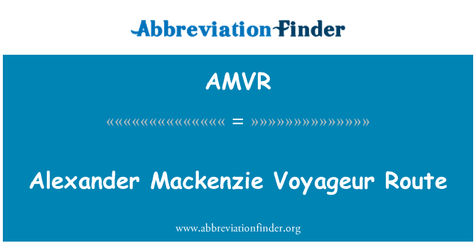 AMVR: Alexander Mackenzie Voyageur Route