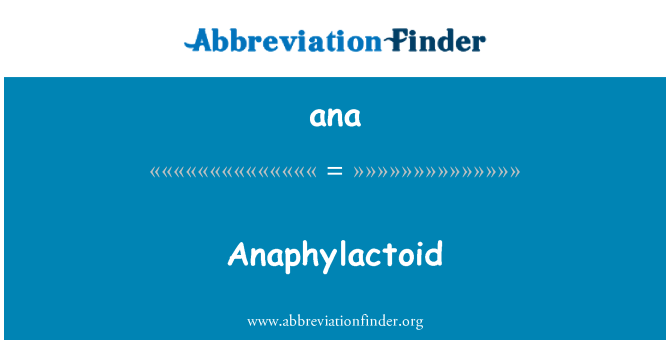 ana: Anaphylactoid