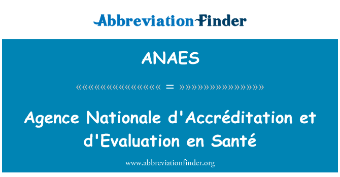 ANAES: Agence Nationale d'Accréditation et d'Evaluation en Santé