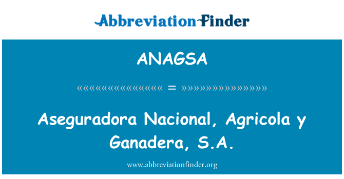 ANAGSA: Aseguradora Nacional, y Agricola ramadera, S.A.