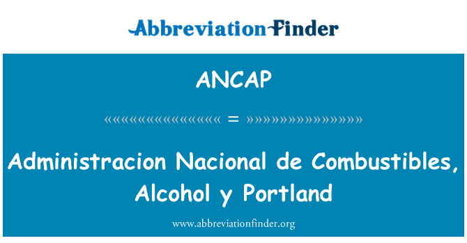 ANCAP: Administracion Nacional de Combustibles, Alcohol y Portland