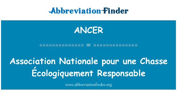 ANCER: Persatuan Nationale Tuang une Chasse Écologiquement Responsable