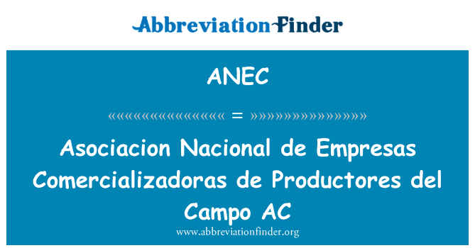 ANEC: Asociacion Nacional de Empresas Comercializadoras de Productores del Campo AC