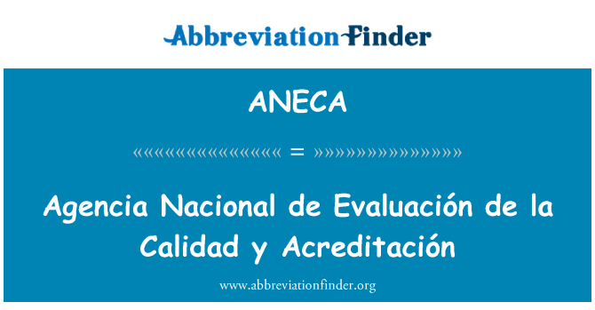 ANECA: Agencia Nacional de Evaluación de la Calidad y Acreditaciķn