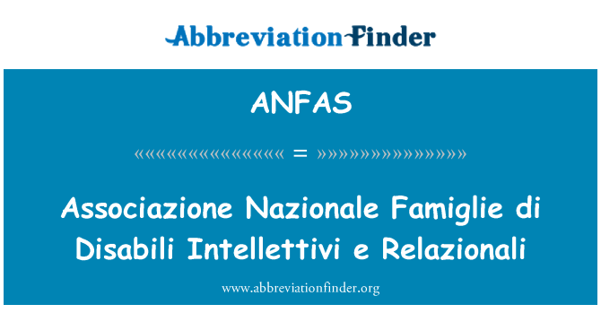 ANFAS: Associazione Famiglie Nazionale di Disabili Intellettivi e Relazionali