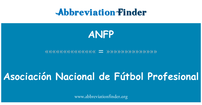 ANFP: Asociación Nacional de Fútbol Profesional