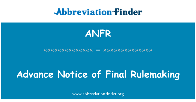 ANFR: Advance Notice of Final Rulemaking