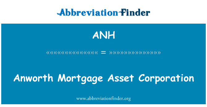 ANH: Anworth Mortgage Asset Corporation