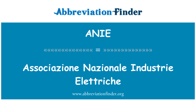 ANIE: Associazione Nazionale Industrie Elettriche