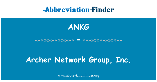 ANKG: Archer omrežja Group, Inc