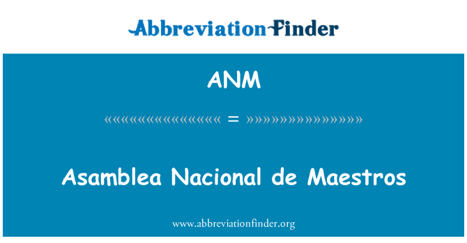 ANM: Asamblea Nacional de maestri