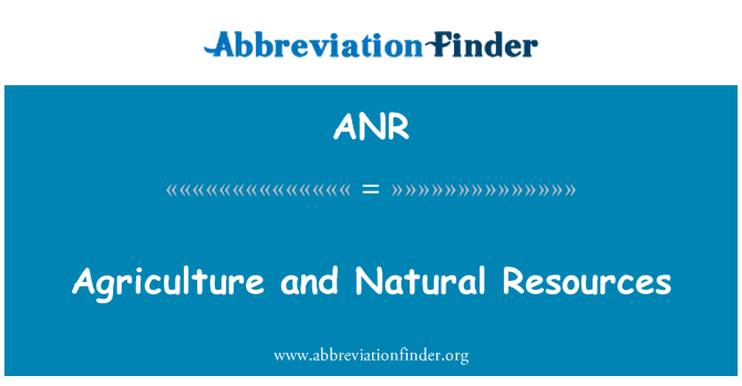 ANR: Agriculture and Natural Resources