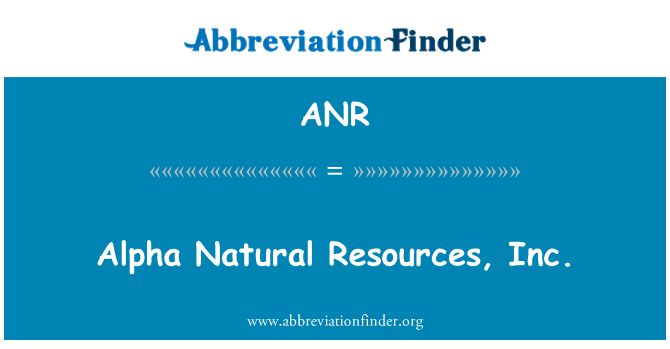 ANR: Alpha Natural Resources, Inc