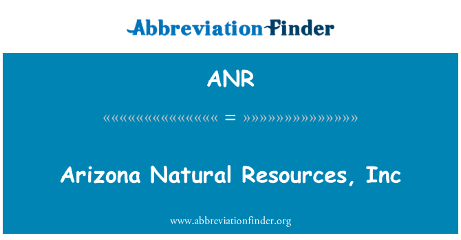 ANR: Arizona recursos naturals, Inc